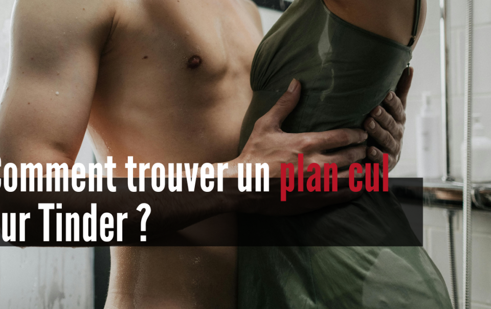 comment trouver un plan cul